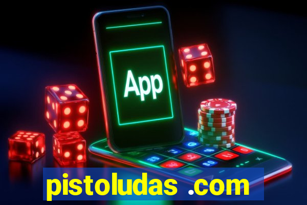 pistoludas .com